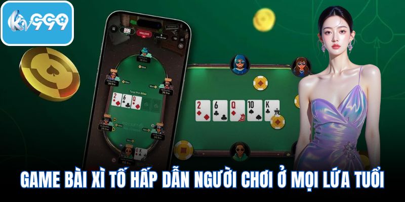 Game bài xì tố hấp dẫn người chơi ở mọi lứa tuổi