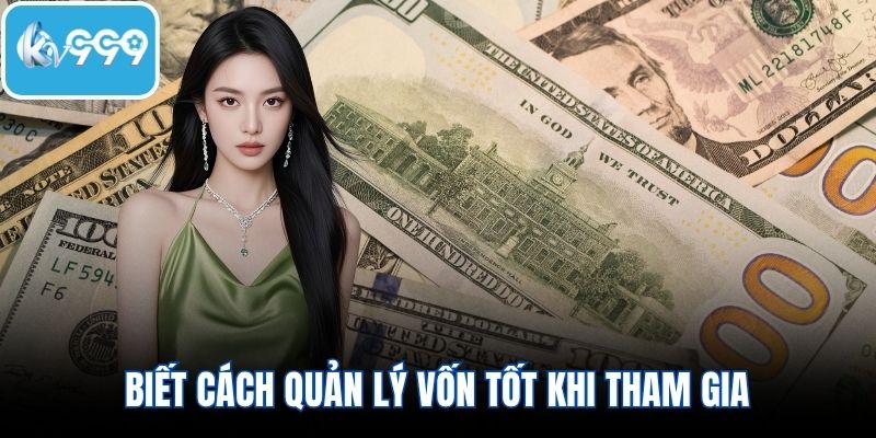 Biết cách quản lý vốn tốt khi tham gia