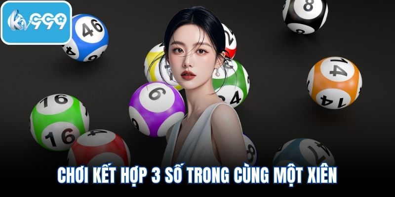 Chơi kết hợp 3 số trong cùng một xiên