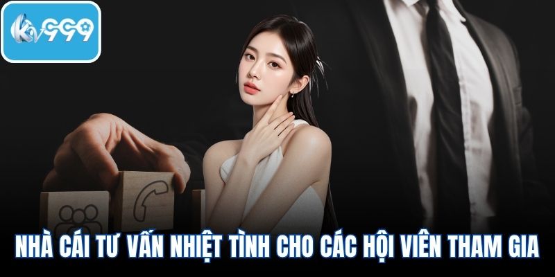 Nhà cái tư vấn nhiệt tình cho các hội viên tham gia