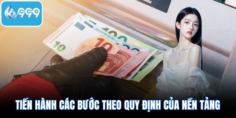 Tiến hành các bước theo quy định của nền tảng
