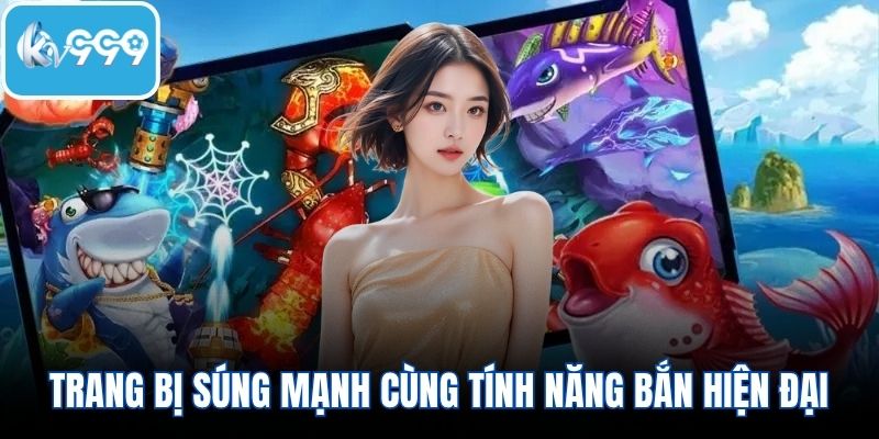 Trang bị súng mạnh cùng tính năng bắn hiện đại