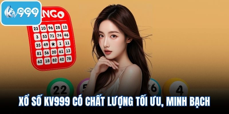 Xổ số KV999 có chất lượng tối ưu, minh bạch